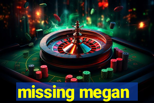 missing megan